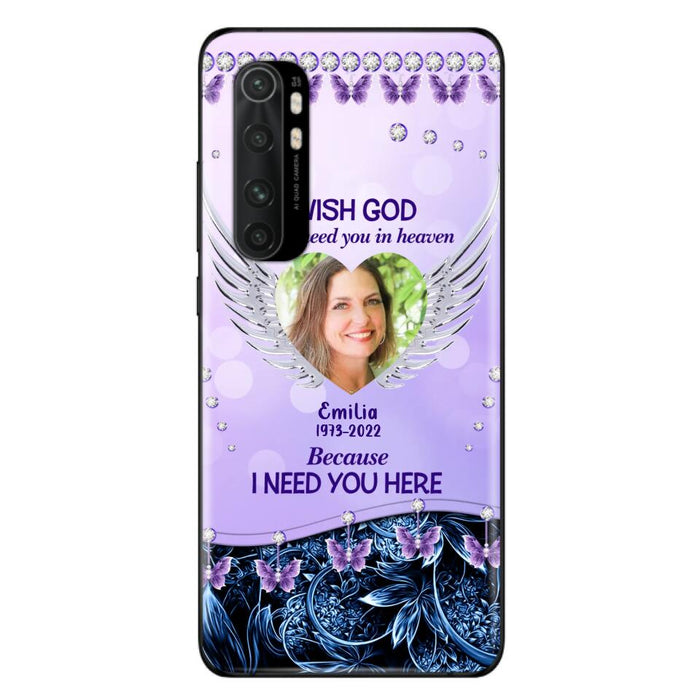 Custom Personalized Memorial Phone Case For Xiaomi/ Oppo/ Huawei - Upload Photo - Memorial Gift Idea - I Wish God Didn't Need You In Heaven Because I Need You Here