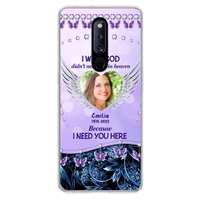 Custom Personalized Memorial Phone Case For Xiaomi/ Oppo/ Huawei - Upload Photo - Memorial Gift Idea - I Wish God Didn't Need You In Heaven Because I Need You Here