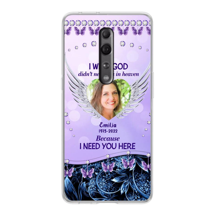 Custom Personalized Memorial Phone Case For Xiaomi/ Oppo/ Huawei - Upload Photo - Memorial Gift Idea - I Wish God Didn't Need You In Heaven Because I Need You Here