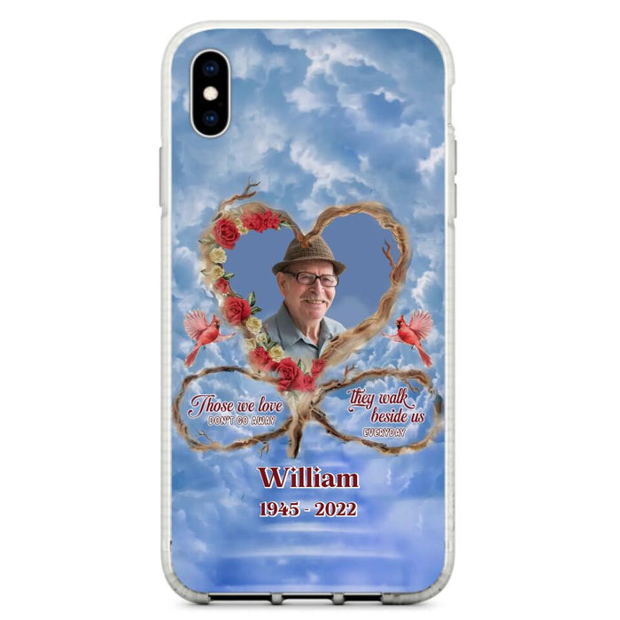 Custom Personalized Memorial Photo Phone Case - Memorial Gift Idea For Mother's Day/Father's Day - Those We Love Don't Go Away They Walk Beside Us Everyday - Case for iPhone/Samsung