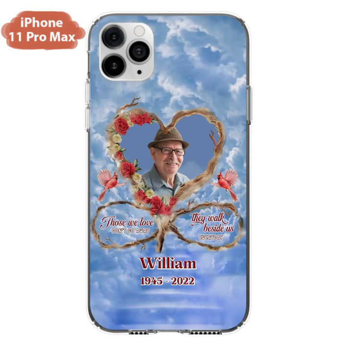 Custom Personalized Memorial Photo Phone Case - Memorial Gift Idea For Mother's Day/Father's Day - Those We Love Don't Go Away They Walk Beside Us Everyday - Case for iPhone/Samsung