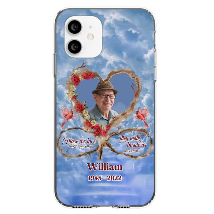 Custom Personalized Memorial Photo Phone Case - Memorial Gift Idea For Mother's Day/Father's Day - Those We Love Don't Go Away They Walk Beside Us Everyday - Case for iPhone/Samsung