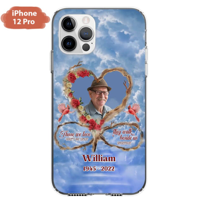 Custom Personalized Memorial Photo Phone Case - Memorial Gift Idea For Mother's Day/Father's Day - Those We Love Don't Go Away They Walk Beside Us Everyday - Case for iPhone/Samsung