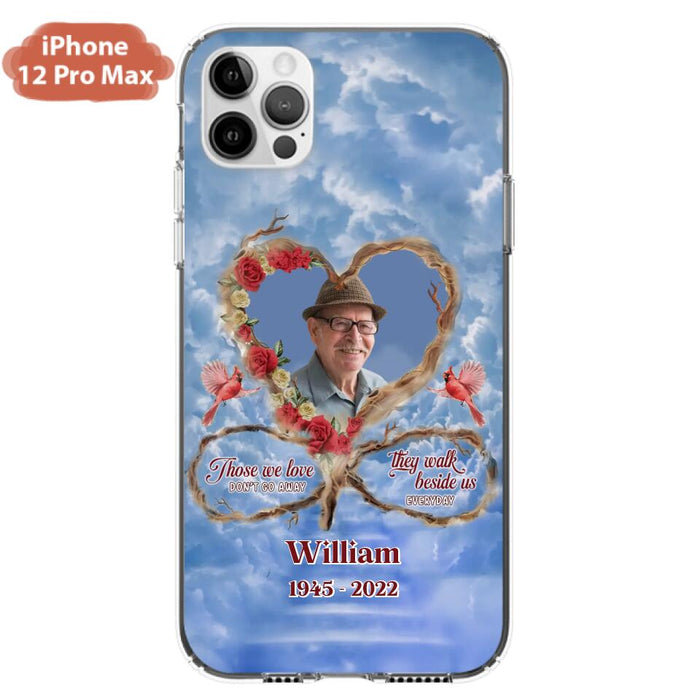 Custom Personalized Memorial Photo Phone Case - Memorial Gift Idea For Mother's Day/Father's Day - Those We Love Don't Go Away They Walk Beside Us Everyday - Case for iPhone/Samsung