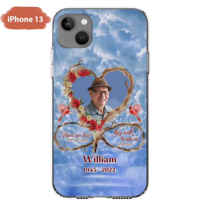 Custom Personalized Memorial Photo Phone Case - Memorial Gift Idea For Mother's Day/Father's Day - Those We Love Don't Go Away They Walk Beside Us Everyday - Case for iPhone/Samsung