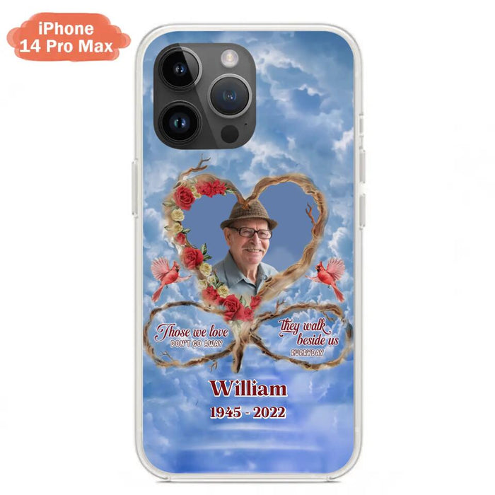 Custom Personalized Memorial Photo Phone Case - Memorial Gift Idea For Mother's Day/Father's Day - Those We Love Don't Go Away They Walk Beside Us Everyday - Case for iPhone/Samsung