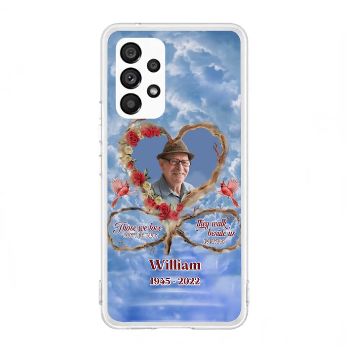 Custom Personalized Memorial Photo Phone Case - Memorial Gift Idea For Mother's Day/Father's Day - Those We Love Don't Go Away They Walk Beside Us Everyday - Case for iPhone/Samsung