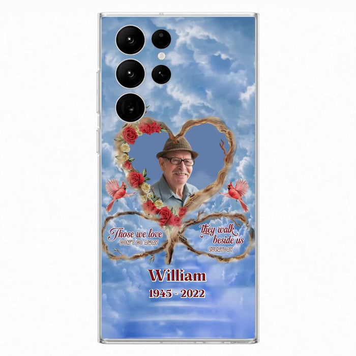 Custom Personalized Memorial Photo Phone Case - Memorial Gift Idea For Mother's Day/Father's Day - Those We Love Don't Go Away They Walk Beside Us Everyday - Case for iPhone/Samsung