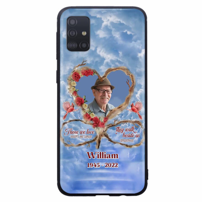 Custom Personalized Memorial Photo Phone Case - Memorial Gift Idea For Mother's Day/Father's Day - Those We Love Don't Go Away They Walk Beside Us Everyday - Case for iPhone/Samsung