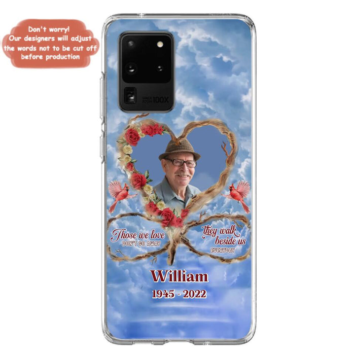 Custom Personalized Memorial Photo Phone Case - Memorial Gift Idea For Mother's Day/Father's Day - Those We Love Don't Go Away They Walk Beside Us Everyday - Case for iPhone/Samsung