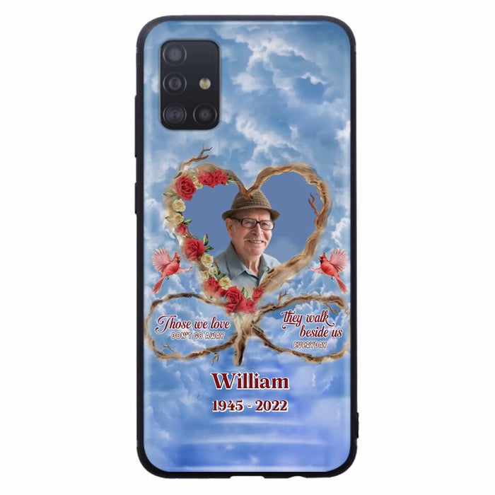 Custom Personalized Memorial Photo Phone Case - Memorial Gift Idea For Mother's Day/Father's Day - Those We Love Don't Go Away They Walk Beside Us Everyday - Case for iPhone/Samsung