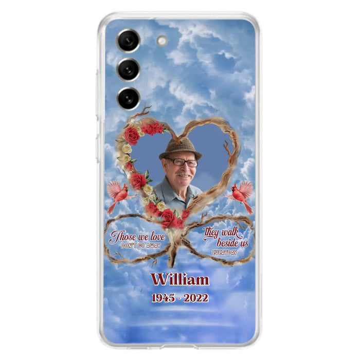 Custom Personalized Memorial Photo Phone Case - Memorial Gift Idea For Mother's Day/Father's Day - Those We Love Don't Go Away They Walk Beside Us Everyday - Case for iPhone/Samsung