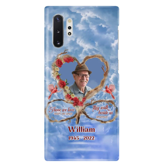 Custom Personalized Memorial Photo Phone Case - Memorial Gift Idea For Mother's Day/Father's Day - Those We Love Don't Go Away They Walk Beside Us Everyday - Case for iPhone/Samsung