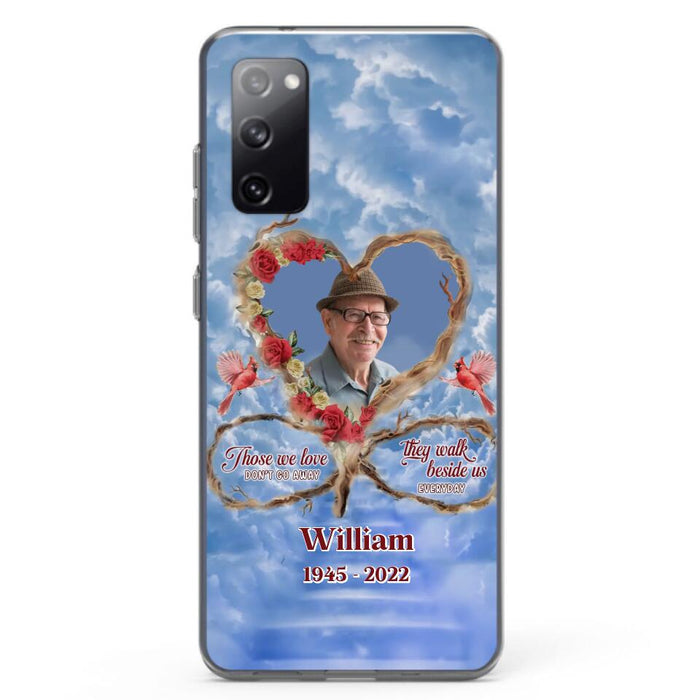 Custom Personalized Memorial Photo Phone Case - Memorial Gift Idea For Mother's Day/Father's Day - Those We Love Don't Go Away They Walk Beside Us Everyday - Case for iPhone/Samsung