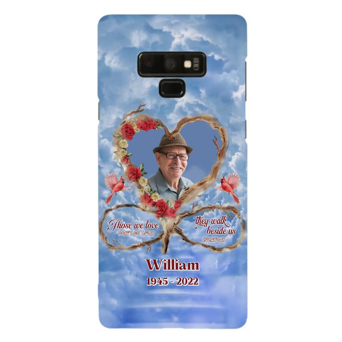 Custom Personalized Memorial Photo Phone Case - Memorial Gift Idea For Mother's Day/Father's Day - Those We Love Don't Go Away They Walk Beside Us Everyday - Case for iPhone/Samsung