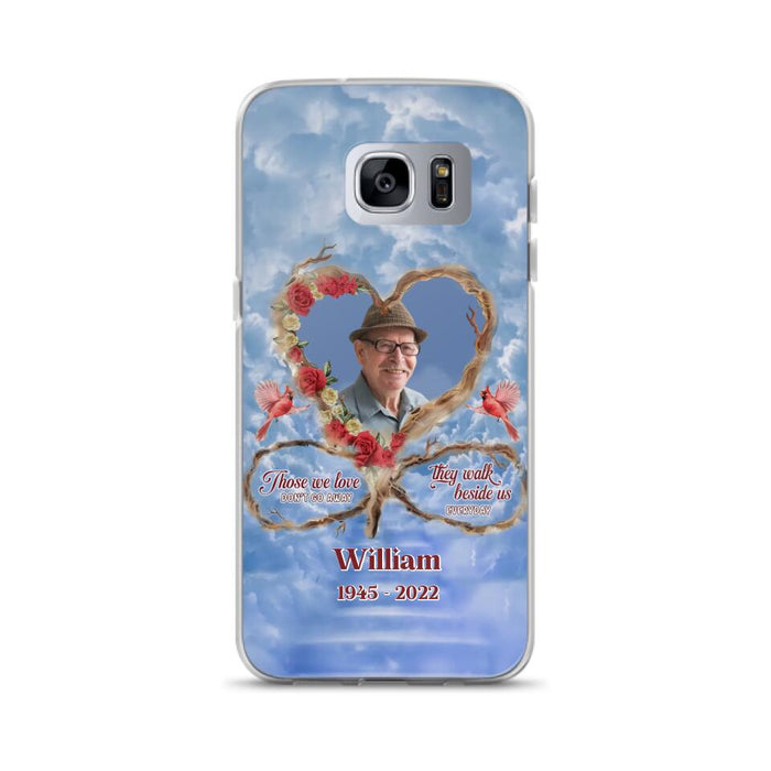 Custom Personalized Memorial Photo Phone Case - Memorial Gift Idea For Mother's Day/Father's Day - Those We Love Don't Go Away They Walk Beside Us Everyday - Case for iPhone/Samsung