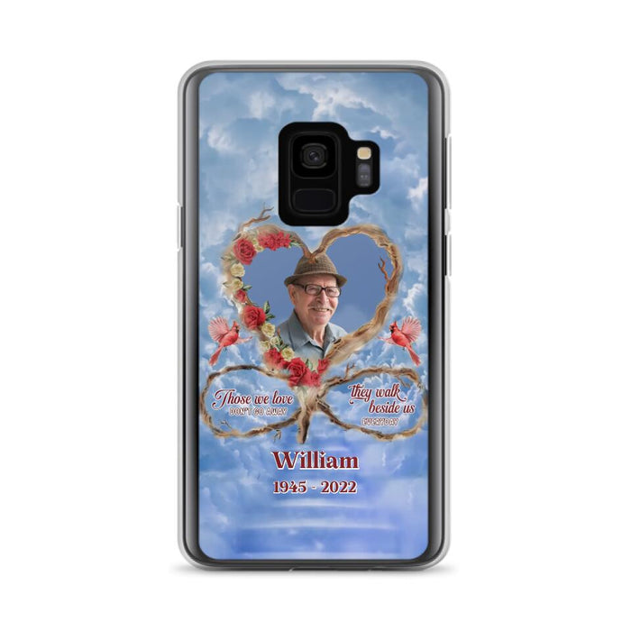 Custom Personalized Memorial Photo Phone Case - Memorial Gift Idea For Mother's Day/Father's Day - Those We Love Don't Go Away They Walk Beside Us Everyday - Case for iPhone/Samsung