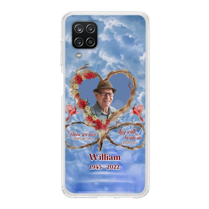 Custom Personalized Memorial Photo Phone Case - Memorial Gift Idea For Mother's Day/Father's Day - Those We Love Don't Go Away They Walk Beside Us Everyday - Case for iPhone/Samsung