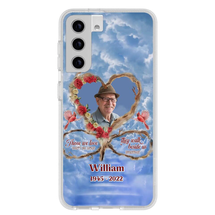 Custom Personalized Memorial Photo Phone Case - Memorial Gift Idea For Mother's Day/Father's Day - Those We Love Don't Go Away They Walk Beside Us Everyday - Case for iPhone/Samsung