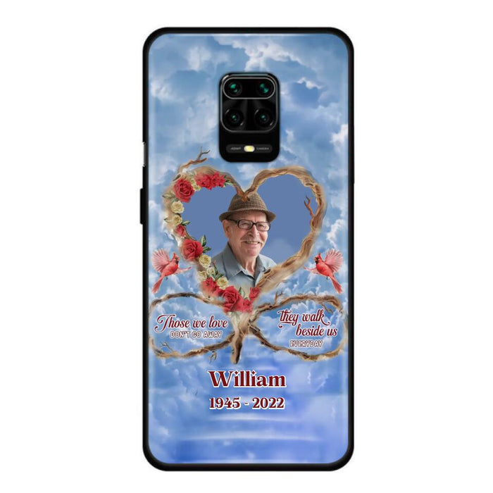 Custom Personalized Memorial Photo Phone Case - Memorial Gift Idea For Mother's Day/Father's Day - Those We Love Don't Go Away They Walk Beside Us Everyday - Case for Xiaomi/Huawei/Oppo