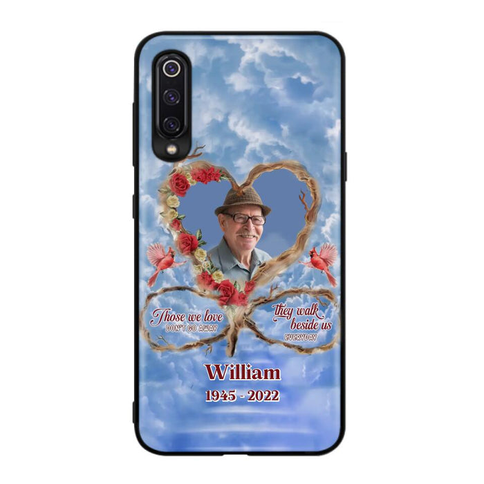 Custom Personalized Memorial Photo Phone Case - Memorial Gift Idea For Mother's Day/Father's Day - Those We Love Don't Go Away They Walk Beside Us Everyday - Case for Xiaomi/Huawei/Oppo