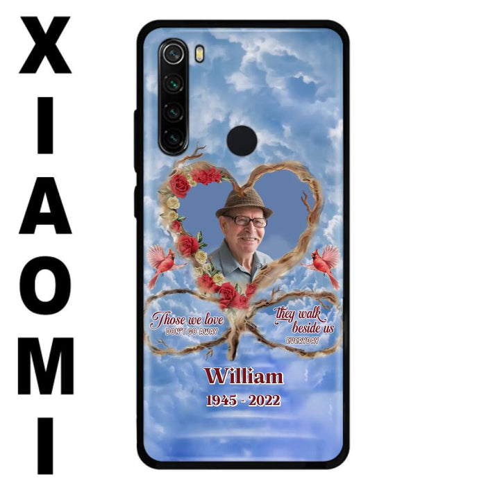 Custom Personalized Memorial Photo Phone Case - Memorial Gift Idea For Mother's Day/Father's Day - Those We Love Don't Go Away They Walk Beside Us Everyday - Case for Xiaomi/Huawei/Oppo