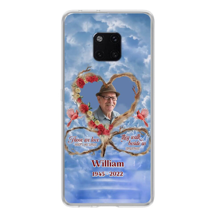 Custom Personalized Memorial Photo Phone Case - Memorial Gift Idea For Mother's Day/Father's Day - Those We Love Don't Go Away They Walk Beside Us Everyday - Case for Xiaomi/Huawei/Oppo