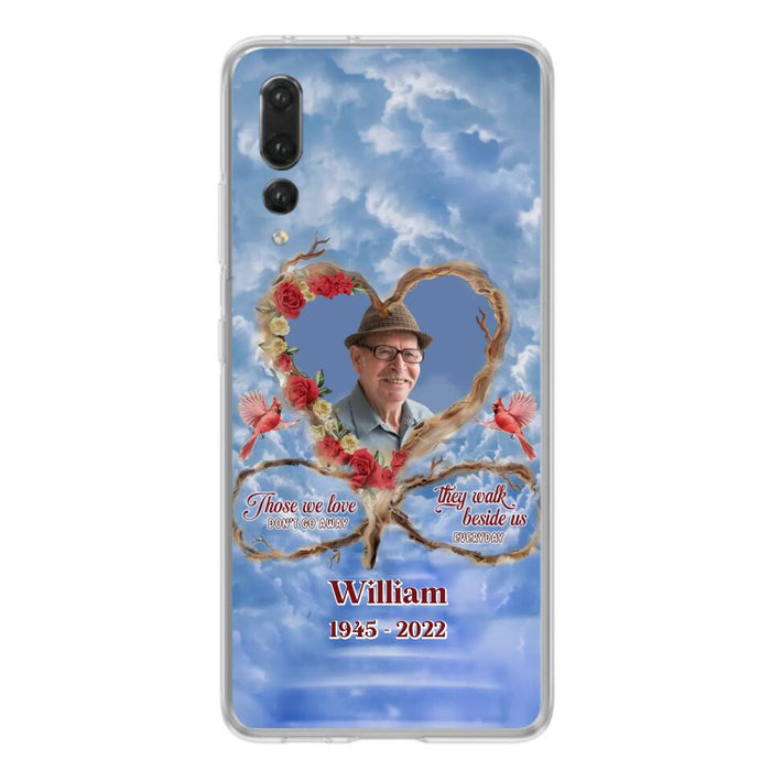 Custom Personalized Memorial Photo Phone Case - Memorial Gift Idea For Mother's Day/Father's Day - Those We Love Don't Go Away They Walk Beside Us Everyday - Case for Xiaomi/Huawei/Oppo