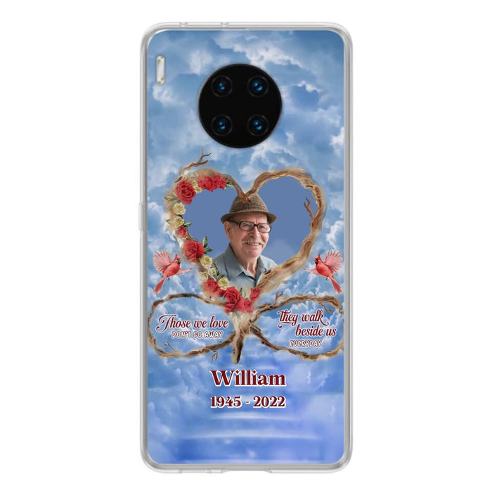 Custom Personalized Memorial Photo Phone Case - Memorial Gift Idea For Mother's Day/Father's Day - Those We Love Don't Go Away They Walk Beside Us Everyday - Case for Xiaomi/Huawei/Oppo