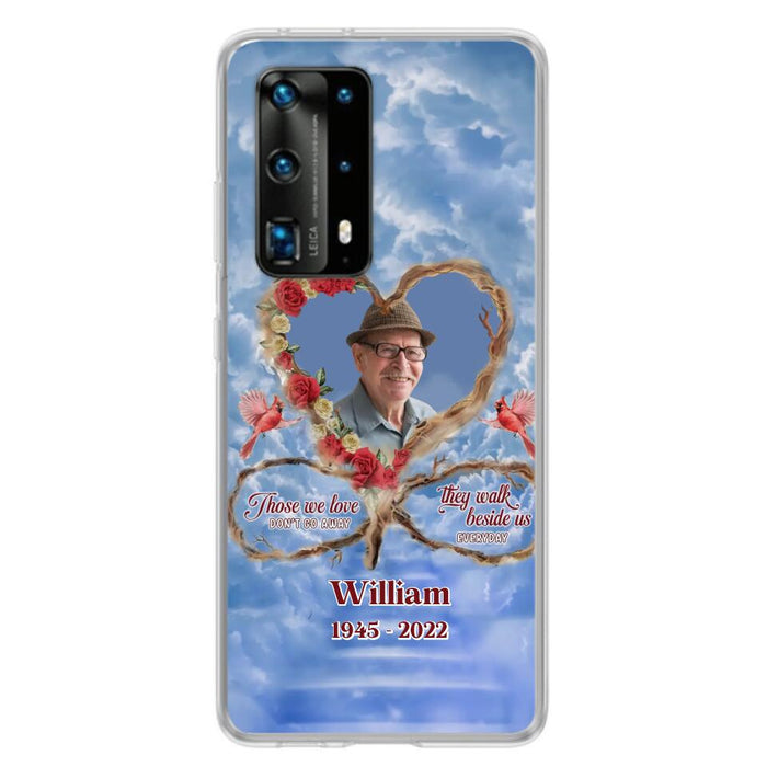 Custom Personalized Memorial Photo Phone Case - Memorial Gift Idea For Mother's Day/Father's Day - Those We Love Don't Go Away They Walk Beside Us Everyday - Case for Xiaomi/Huawei/Oppo