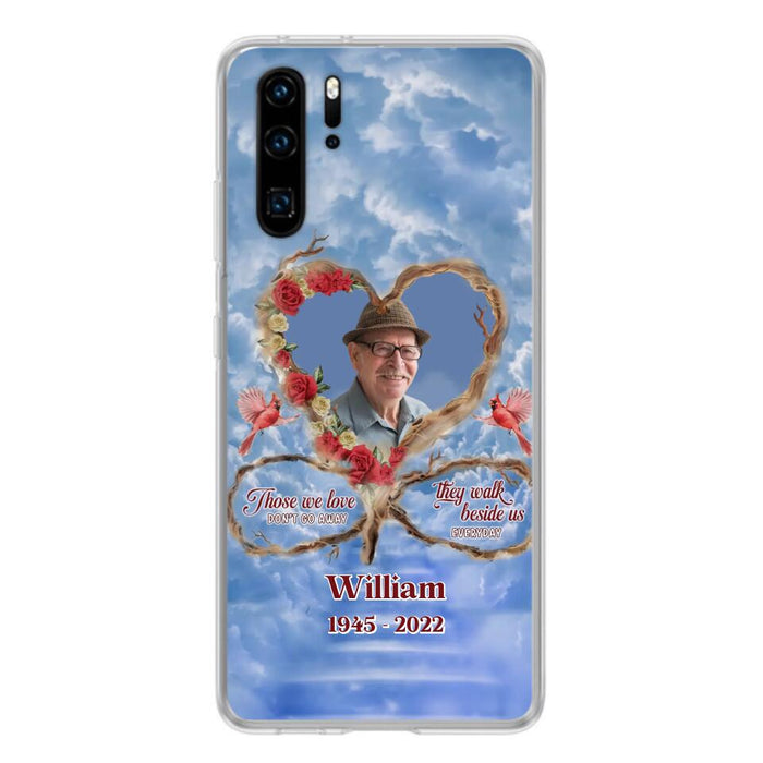 Custom Personalized Memorial Photo Phone Case - Memorial Gift Idea For Mother's Day/Father's Day - Those We Love Don't Go Away They Walk Beside Us Everyday - Case for Xiaomi/Huawei/Oppo