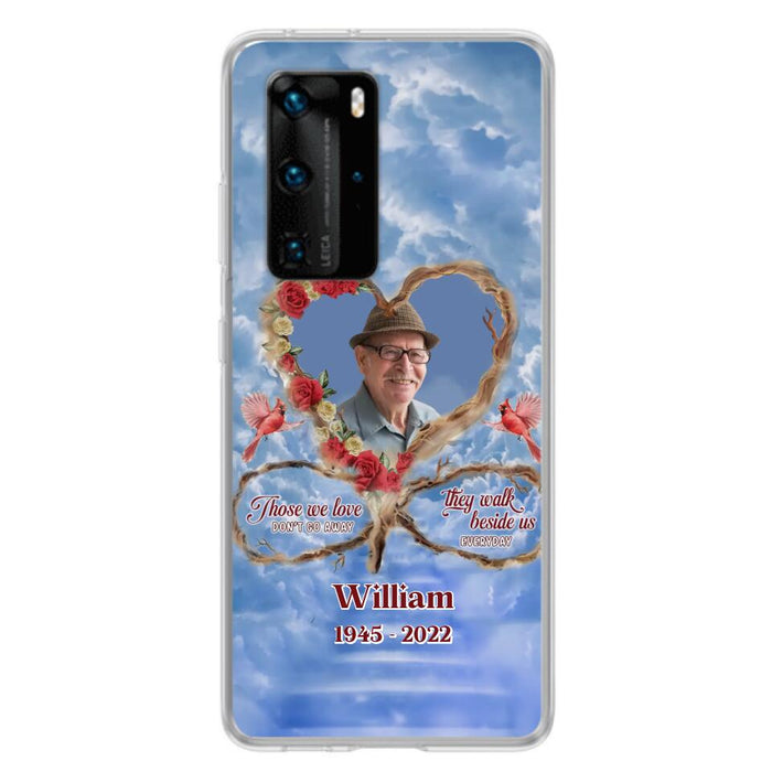 Custom Personalized Memorial Photo Phone Case - Memorial Gift Idea For Mother's Day/Father's Day - Those We Love Don't Go Away They Walk Beside Us Everyday - Case for Xiaomi/Huawei/Oppo