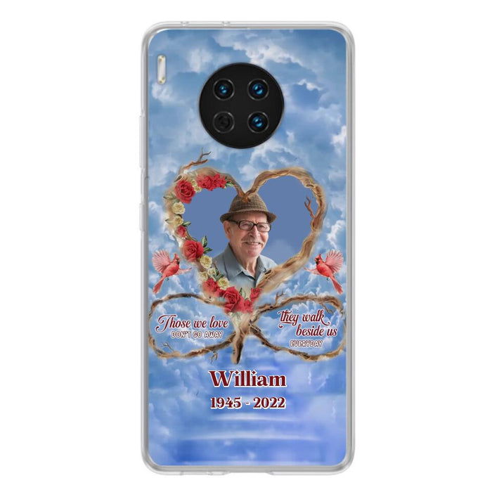 Custom Personalized Memorial Photo Phone Case - Memorial Gift Idea For Mother's Day/Father's Day - Those We Love Don't Go Away They Walk Beside Us Everyday - Case for Xiaomi/Huawei/Oppo