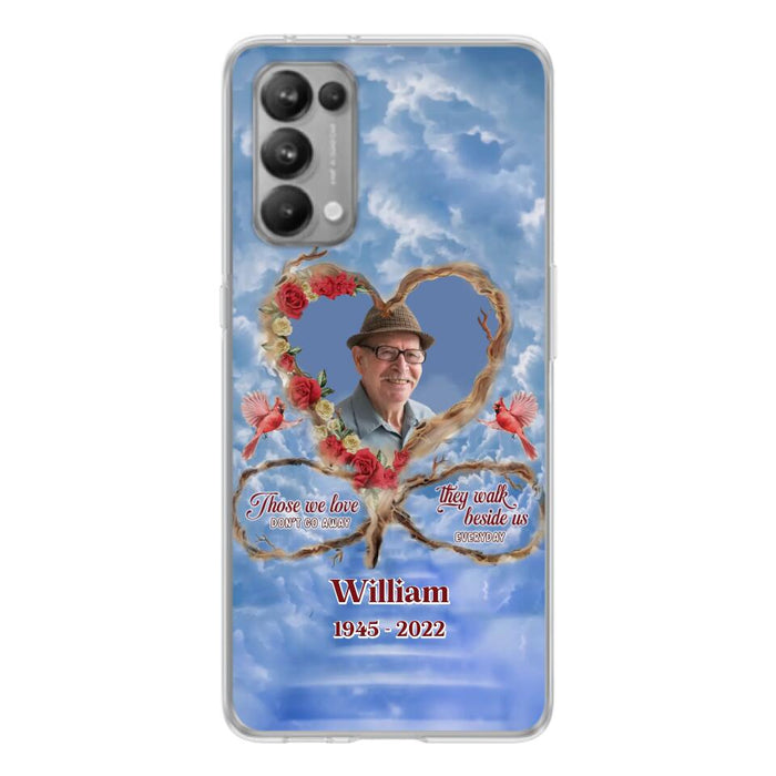 Custom Personalized Memorial Photo Phone Case - Memorial Gift Idea For Mother's Day/Father's Day - Those We Love Don't Go Away They Walk Beside Us Everyday - Case for Xiaomi/Huawei/Oppo