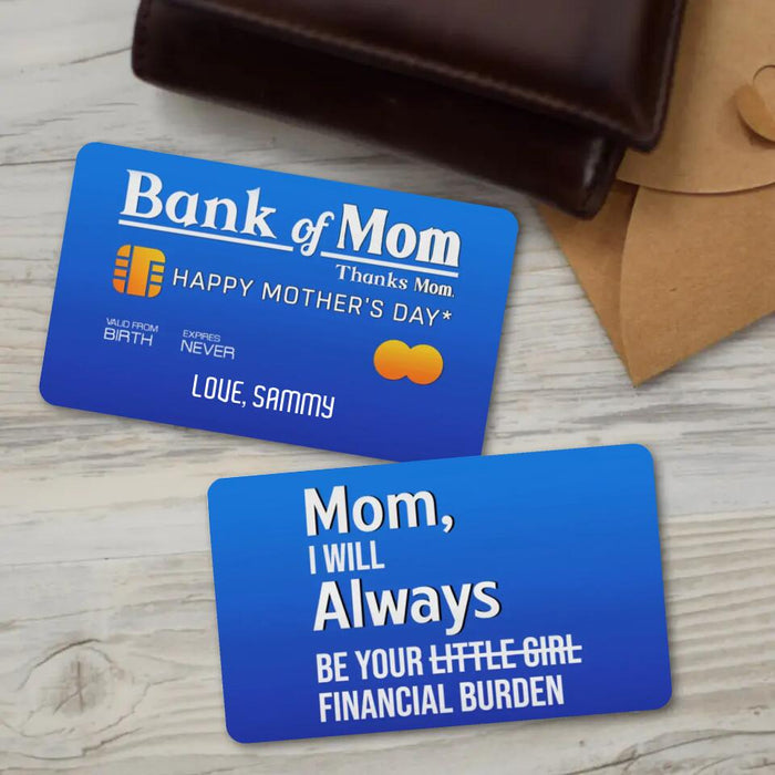 Custom Personalized Bank of Mom Aluminum Wallet Card - Gift Idea For Mother's Day - Mom I Will Always Be Your Financial Burden