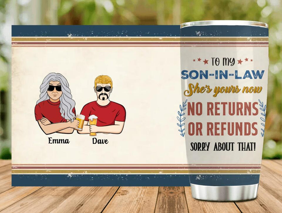 Custom Personalized To Son-In-Law Tumbler - Gift Idea For Daughter/Son-In-Law - She's Yours Now No Returns Or Refunds Sorry About That