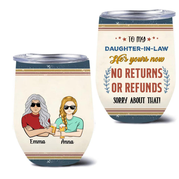 Custom Personalized To Daughter-In-Law Wine Tumbler - Gift Idea For Daughter/Son-In-Law - He's Yours Now No Returns Or Refunds Sorry About That