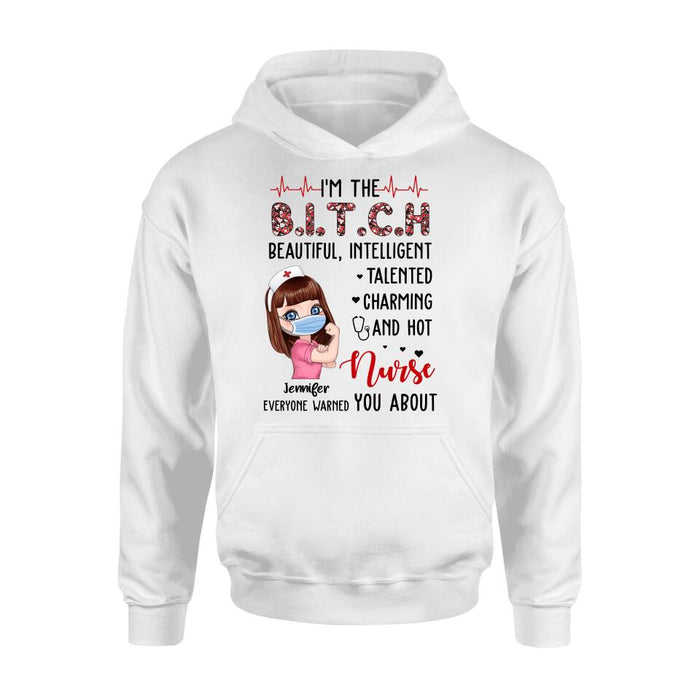 Custom Personalized Nurse Shirt - Gift Idea For Nurse - I'm The Bitch Beautiful, Intelligent, Talented, Charming And Hot