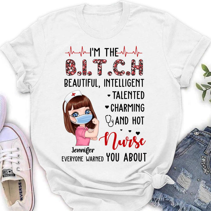 Custom Personalized Nurse Shirt - Gift Idea For Nurse - I'm The Bitch Beautiful, Intelligent, Talented, Charming And Hot