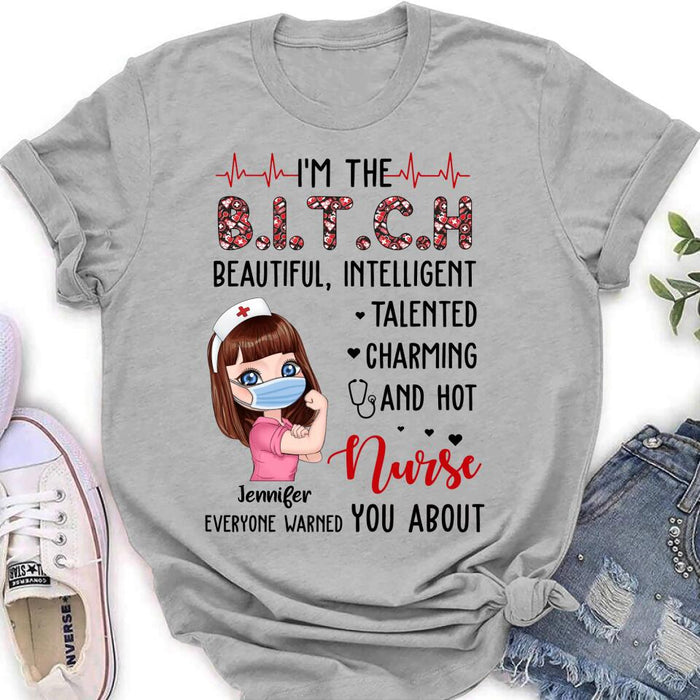 Custom Personalized Nurse Shirt - Gift Idea For Nurse - I'm The Bitch Beautiful, Intelligent, Talented, Charming And Hot