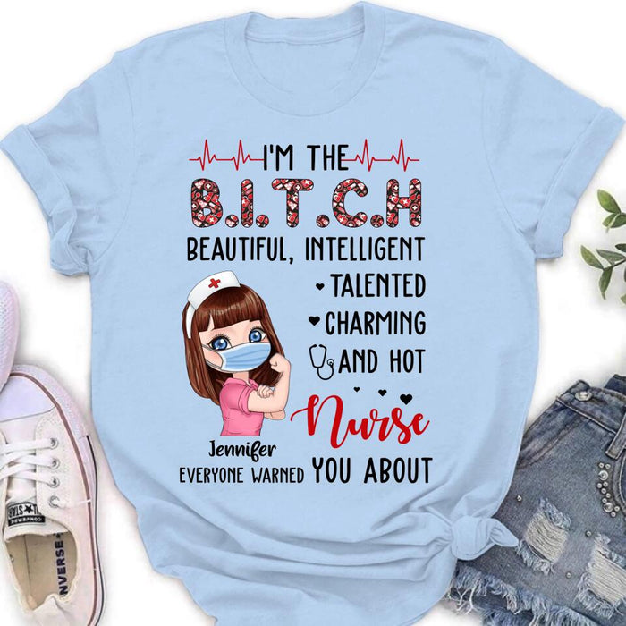 Custom Personalized Nurse Shirt - Gift Idea For Nurse - I'm The Bitch Beautiful, Intelligent, Talented, Charming And Hot