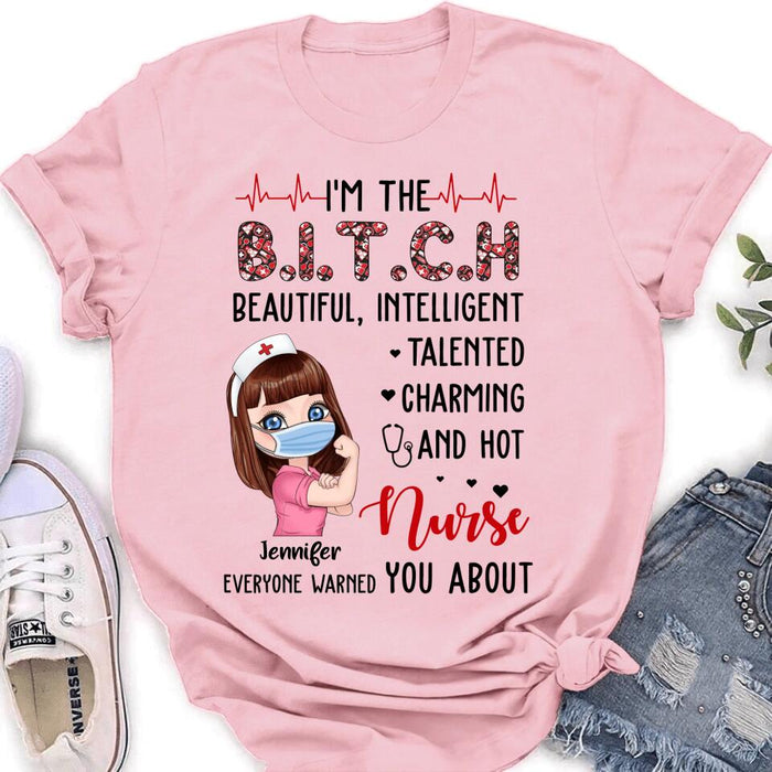 Custom Personalized Nurse Shirt - Gift Idea For Nurse - I'm The Bitch Beautiful, Intelligent, Talented, Charming And Hot