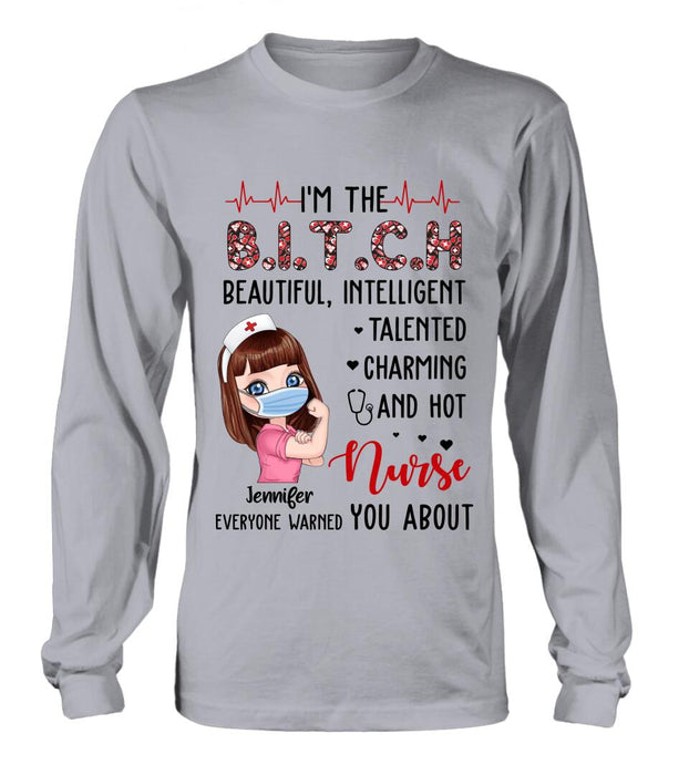 Custom Personalized Nurse Shirt - Gift Idea For Nurse - I'm The Bitch Beautiful, Intelligent, Talented, Charming And Hot