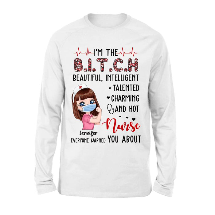 Custom Personalized Nurse Shirt - Gift Idea For Nurse - I'm The Bitch Beautiful, Intelligent, Talented, Charming And Hot