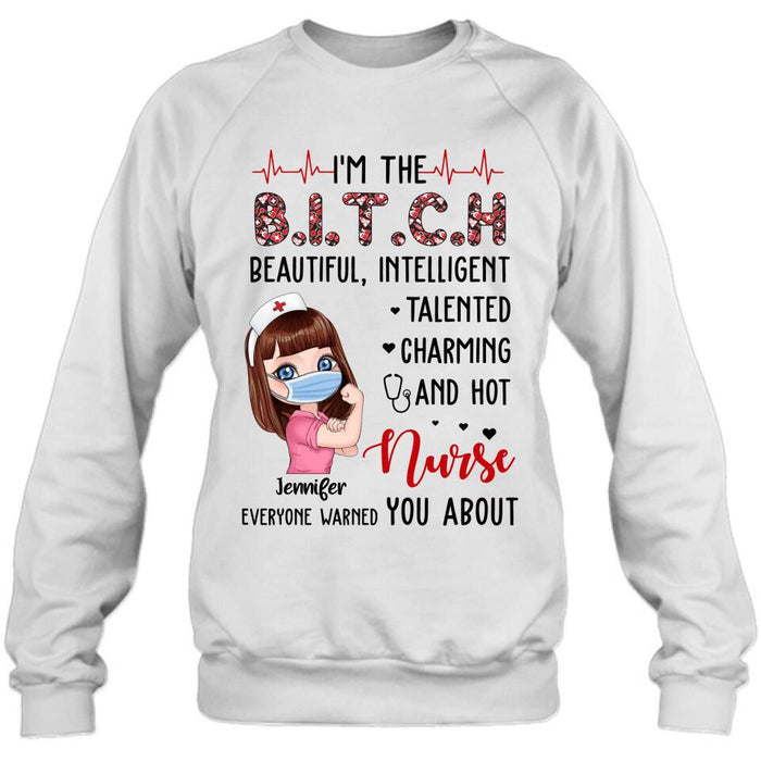 Custom Personalized Nurse Shirt - Gift Idea For Nurse - I'm The Bitch Beautiful, Intelligent, Talented, Charming And Hot