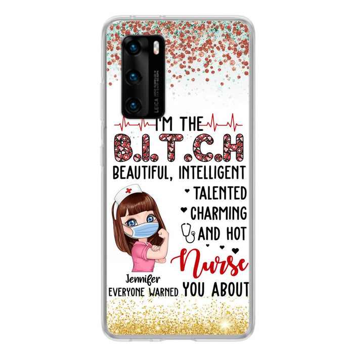 Custom Personalized Nurse Phone Case - Gift Idea For Nurse - I'm The Bitch Beautiful, Intelligent, Talented, Charming And Hot - Case For Xiaomi/ Oppo/ Huawei