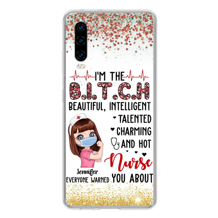 Custom Personalized Nurse Phone Case - Gift Idea For Nurse - I'm The Bitch Beautiful, Intelligent, Talented, Charming And Hot - Case For Xiaomi/ Oppo/ Huawei