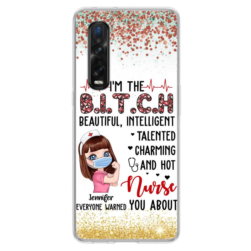 Custom Personalized Nurse Phone Case - Gift Idea For Nurse - I'm The Bitch Beautiful, Intelligent, Talented, Charming And Hot - Case For Xiaomi/ Oppo/ Huawei