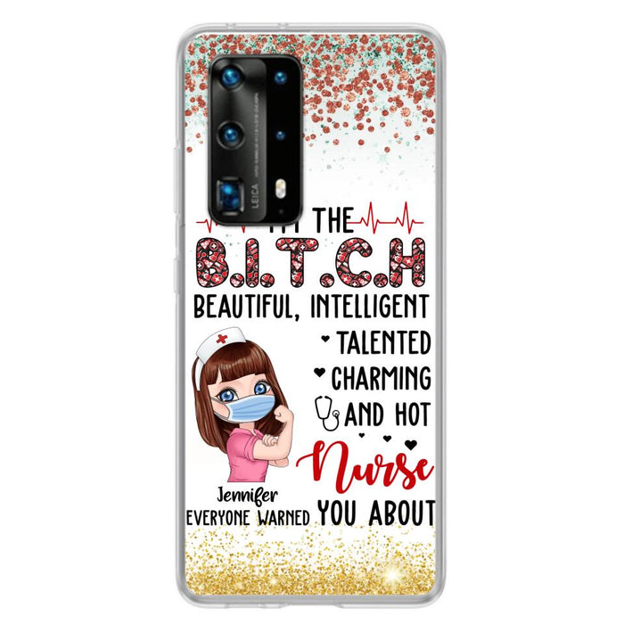 Custom Personalized Nurse Phone Case - Gift Idea For Nurse - I'm The Bitch Beautiful, Intelligent, Talented, Charming And Hot - Case For Xiaomi/ Oppo/ Huawei