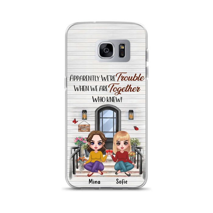 Custom Personalized Besties Phone Case - Upto 5 Girls - Gift Idea For Besties/ Friends/ Sisters - Apparently We're Trouble When We Are Together Who Knew! - Case For iPhone/Samsung